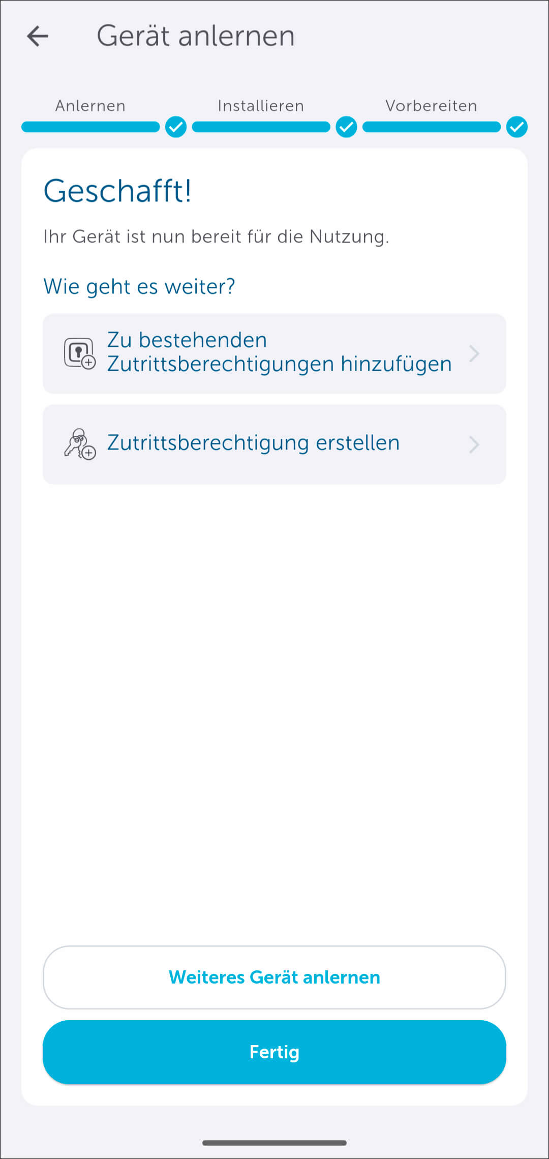 Bild 20: Nun ist der Türschlossantrieb vollständig im System angelernt. Um nun die Wiegand-Schnittstelle zu implementieren, wählen Sie „Weiteres Gerät anlernen“ aus und Sie gelangen sofort in den Anlernmodus der App.